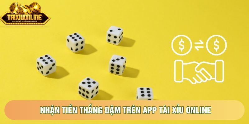 Nhận tiền thắng đậm trên App tài xỉu online