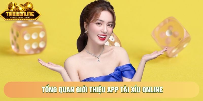 Tổng quan giới thiệu app tài xỉu online