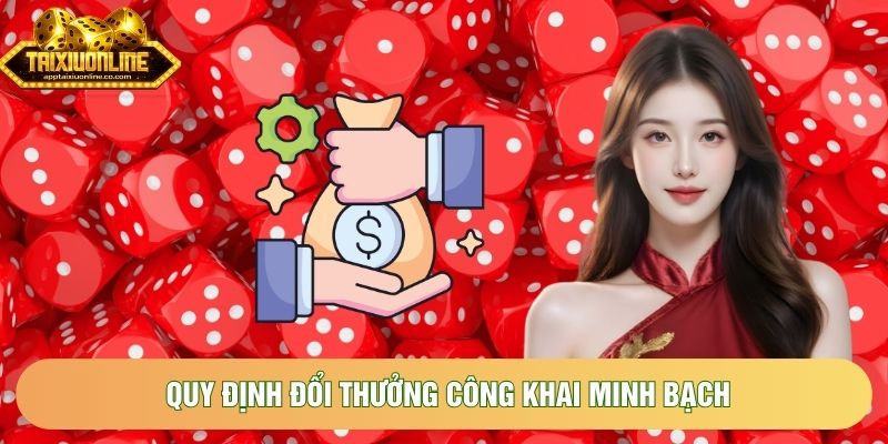 Quy định đổi thưởng công khai minh bạch