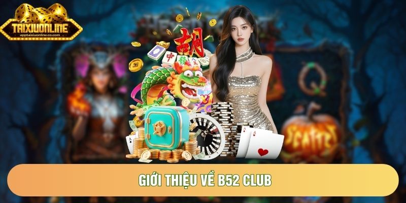 Giới thiệu về B52Club và các bước thao tác dễ dàng