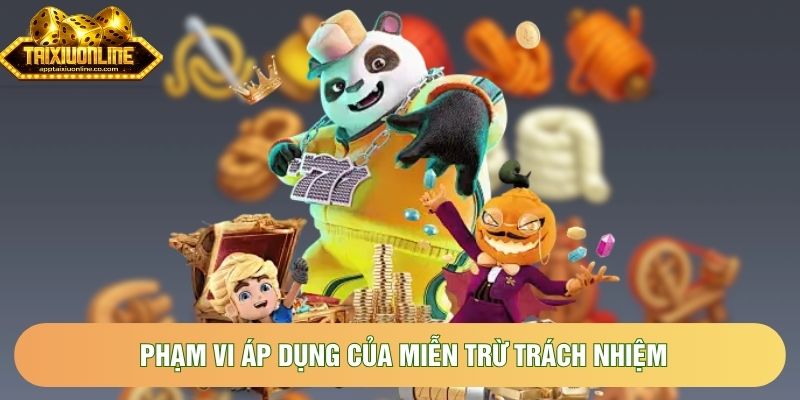 Phạm vi áp dụng của miễn trừ trách nhiệm