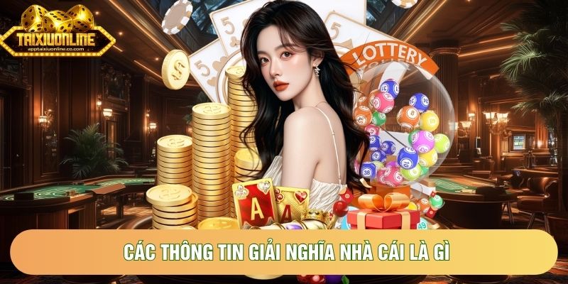 Các thông tin giải nghĩa nhà cái là gì