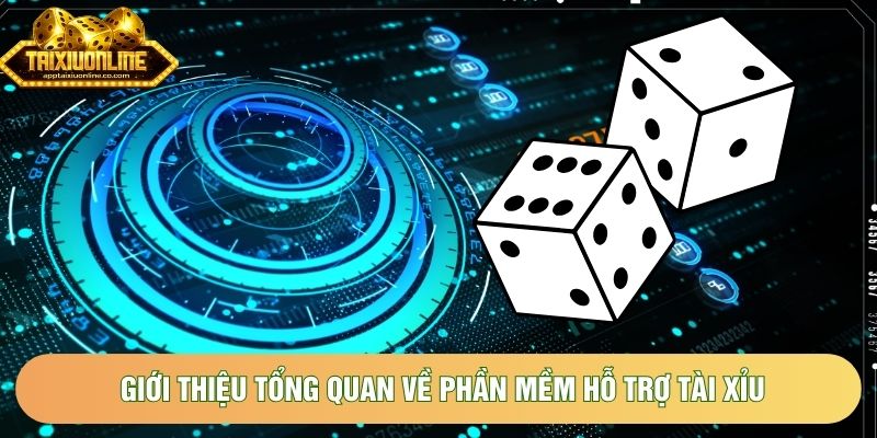 Giới thiệu tổng quan về phần mềm hỗ trợ tài xỉu