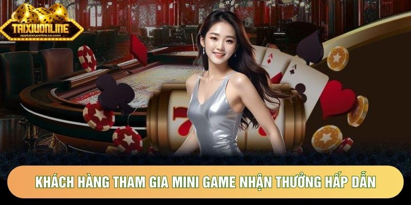 Khách hàng tham gia Mini game nhận thưởng hấp dẫn