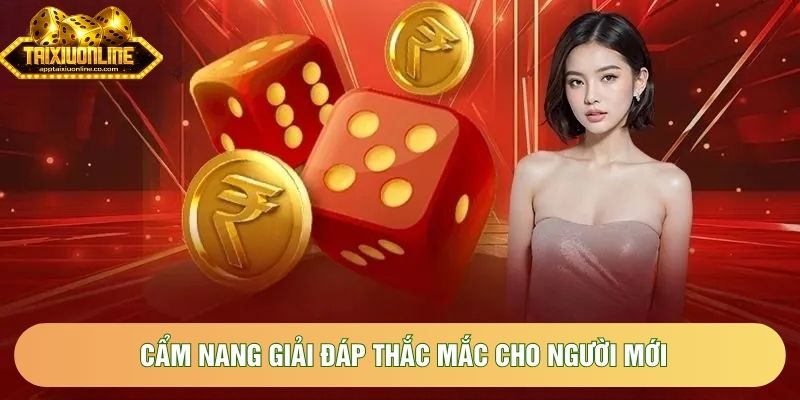 Cẩm nang giải đáp thắc mắc cho người mới